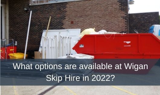 What options are available at Wigan Skip Hire in 2022